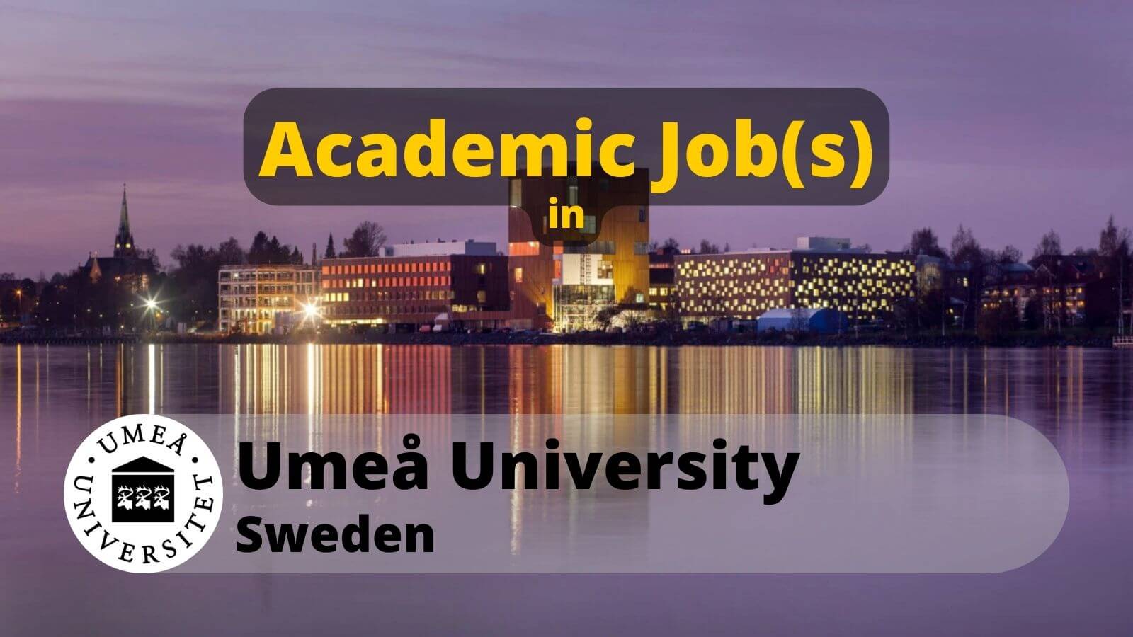 Academic Jobs in Umea University, Sweden