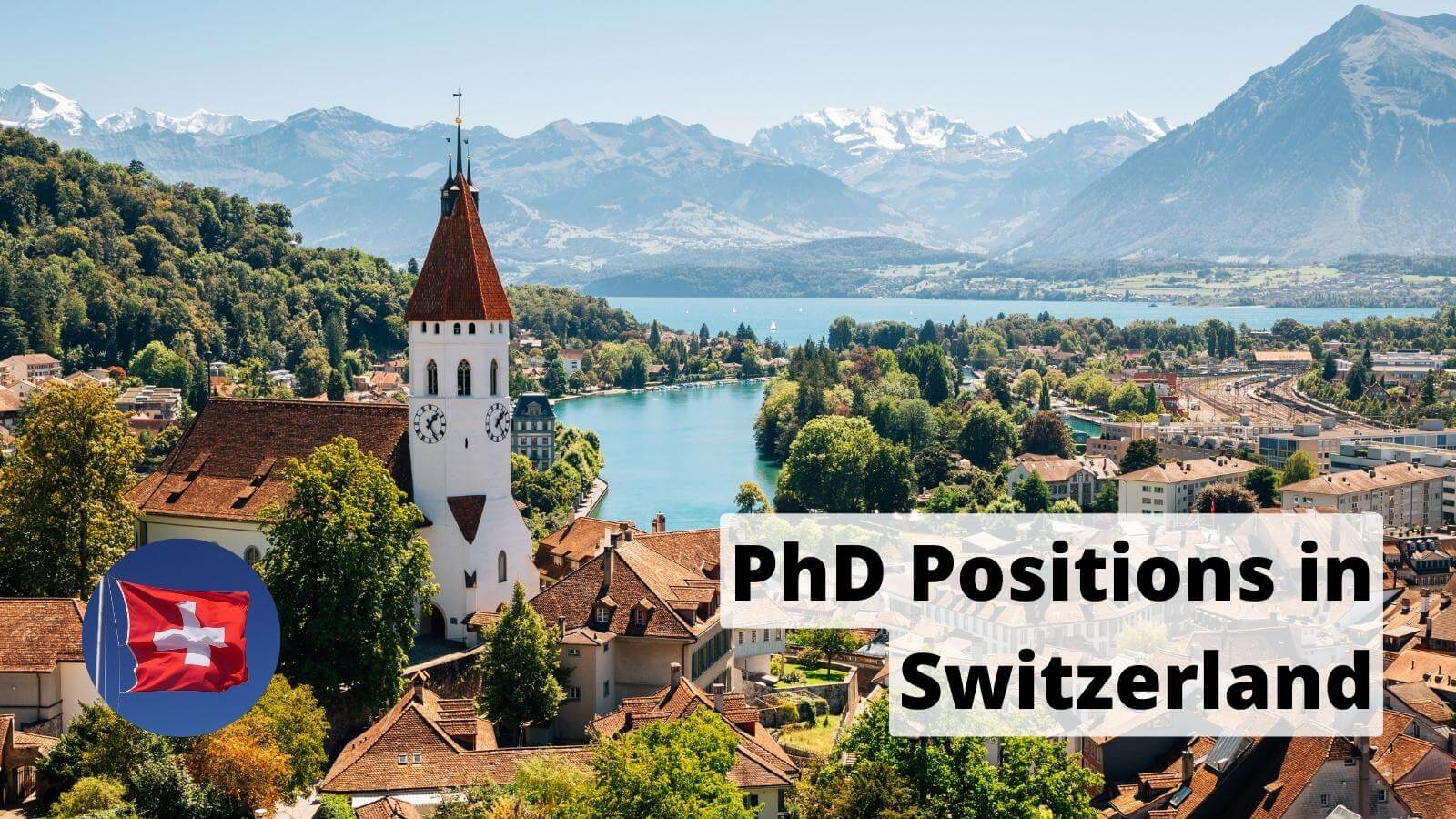List Of Phd Positions In Switzerland Bacground Image Thun Cityspace With Alps Mountain And Lake In Switzerland